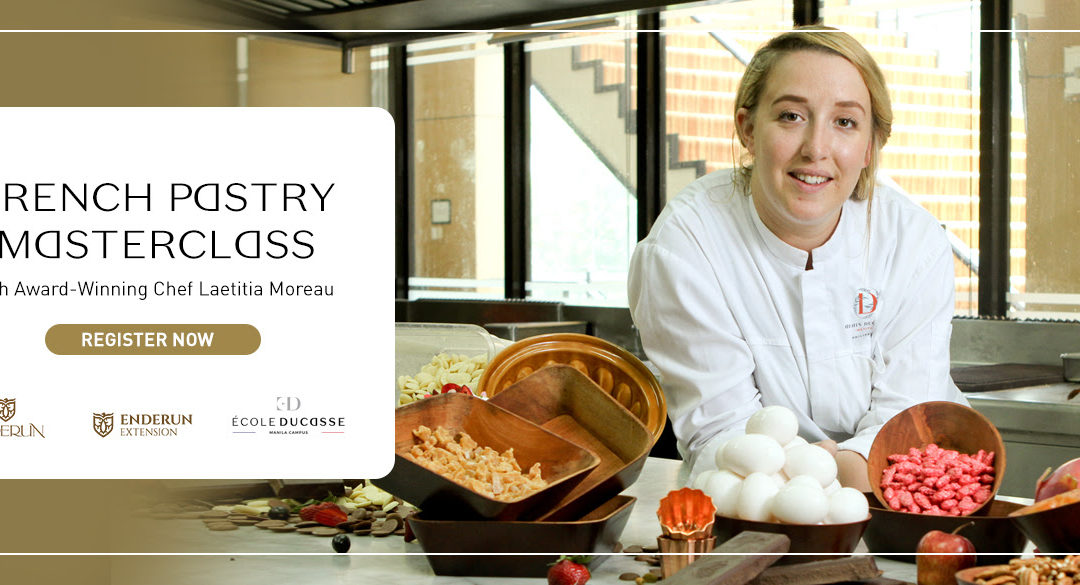 Enderun Extension’s Free Pastry Masterclass with Award-Winning Chef, Laetitia Moreau!